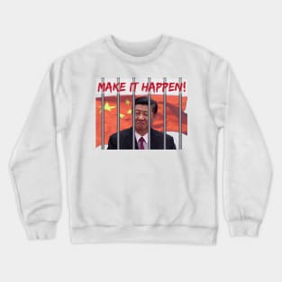 MAKE IT HAPPEN TO XI Crewneck Sweatshirt